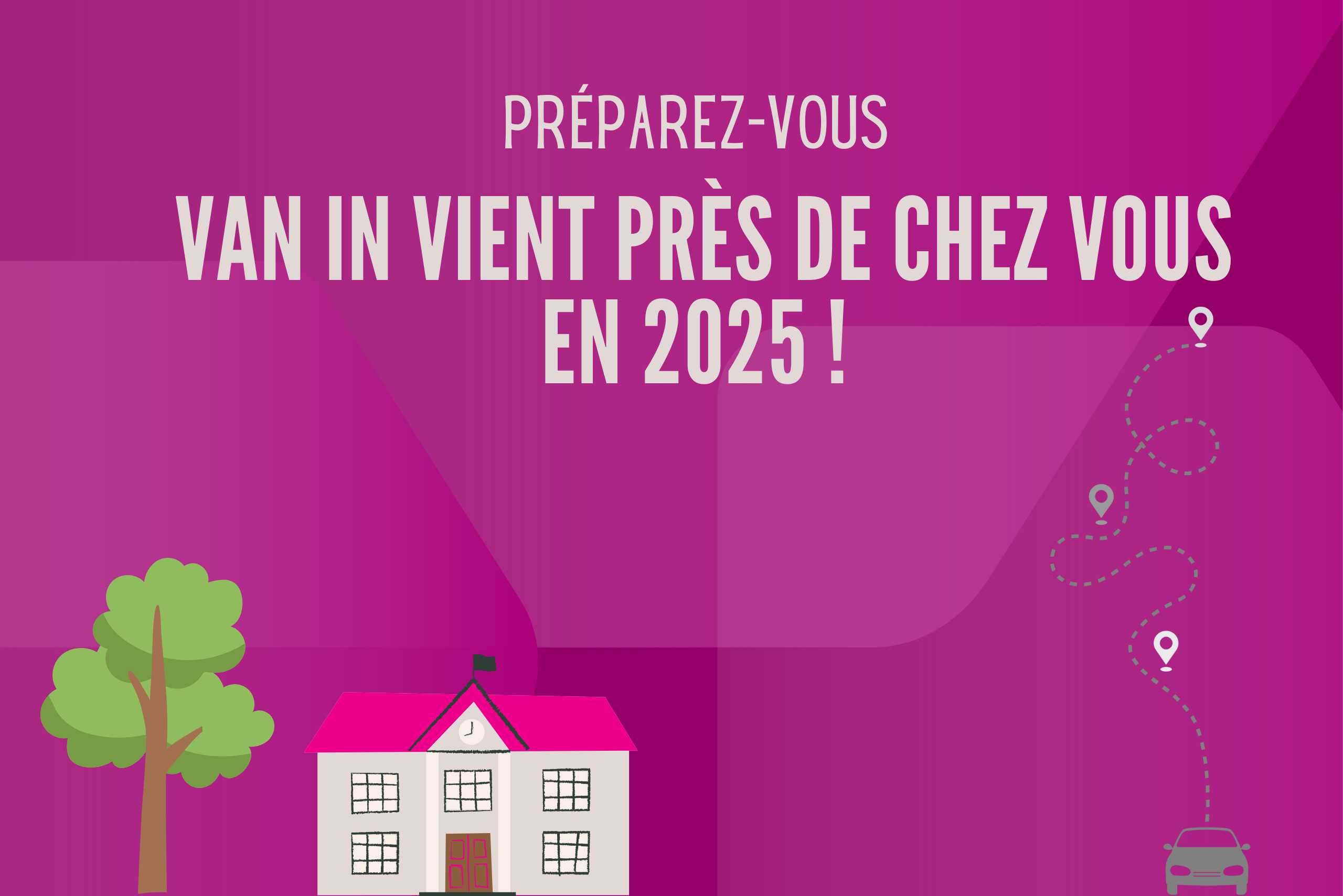 VAN IN vient près de chez vous 2025